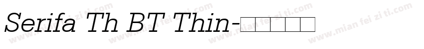 Serifa Th BT Thin字体转换